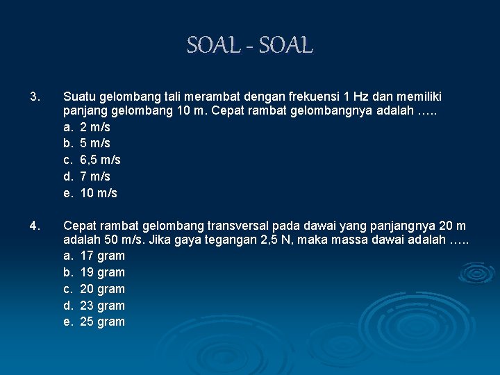 SOAL - SOAL 3. Suatu gelombang tali merambat dengan frekuensi 1 Hz dan memiliki
