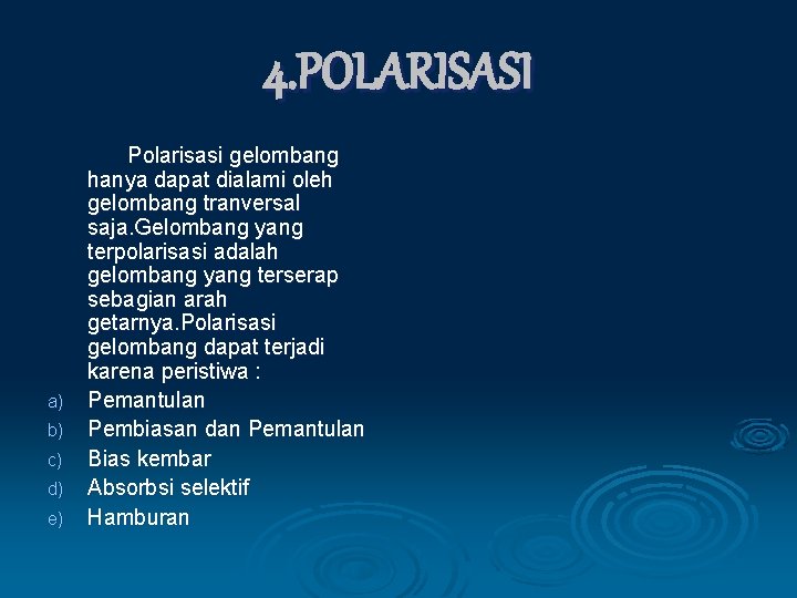 4. POLARISASI a) b) c) d) e) Polarisasi gelombang hanya dapat dialami oleh gelombang