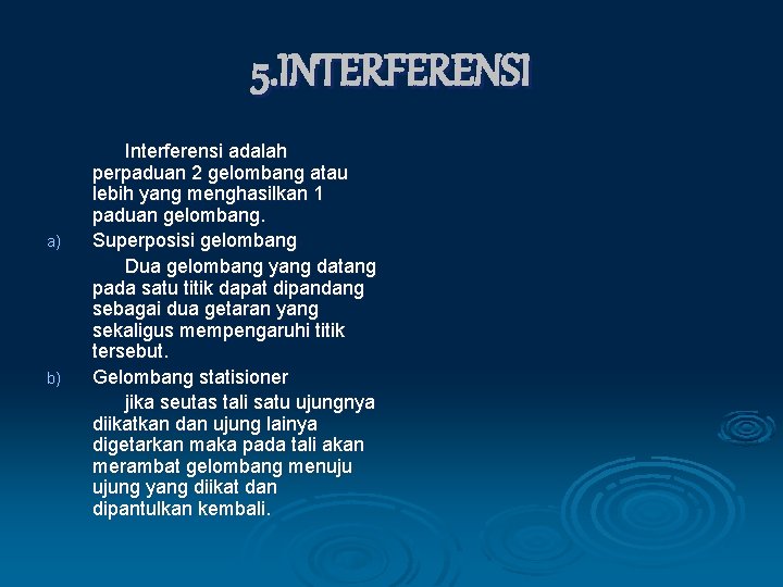 5. INTERFERENSI a) b) Interferensi adalah perpaduan 2 gelombang atau lebih yang menghasilkan 1
