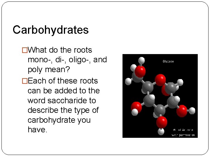 Carbohydrates �What do the roots mono-, di-, oligo-, and poly mean? �Each of these