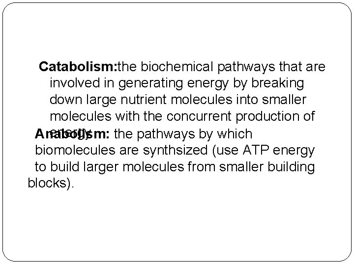 Catabolism: the biochemical pathways that are involved in generating energy by breaking down large