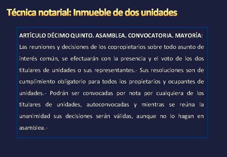 ARTÍCULO DÉCIMO QUINTO. ASAMBLEA. CONVOCATORIA. MAYORÍA: Las reuniones y decisiones de los copropietarios sobre