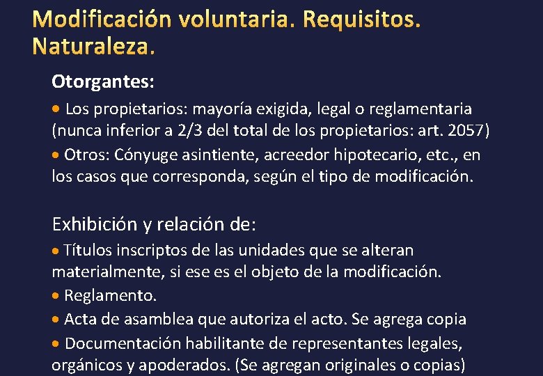 Otorgantes: · Los propietarios: mayoría exigida, legal o reglamentaria (nunca inferior a 2/3 del