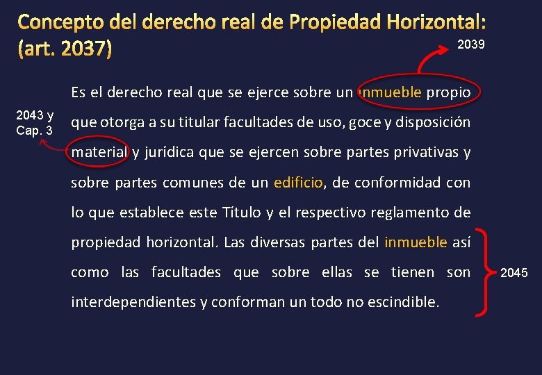 2039 Es el derecho real que se ejerce sobre un inmueble propio 2043 y