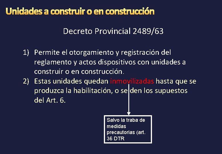 Decreto Provincial 2489/63 1) Permite el otorgamiento y registración del reglamento y actos dispositivos