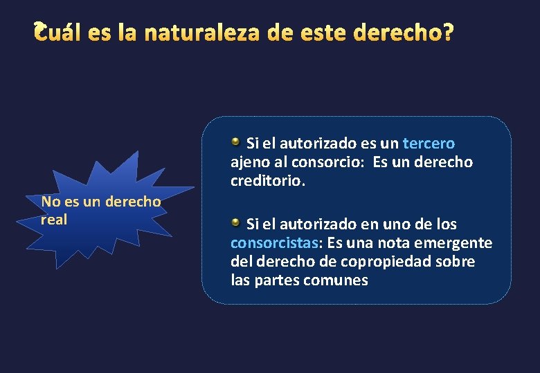 Si el autorizado es un tercero ajeno al consorcio: Es un derecho creditorio. No