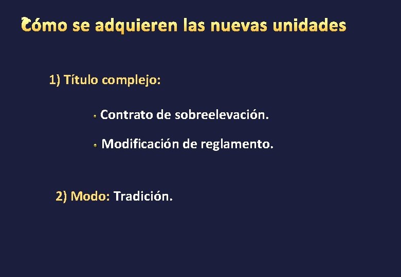 1) Título complejo: Contrato de sobreelevación. Modificación de reglamento. 2) Modo: Tradición. 