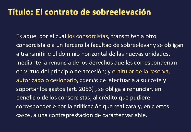 Es aquel por el cual los consorcistas, transmiten a otro consorcista o a un