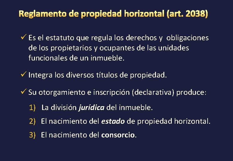 ü Es el estatuto que regula los derechos y obligaciones de los propietarios y