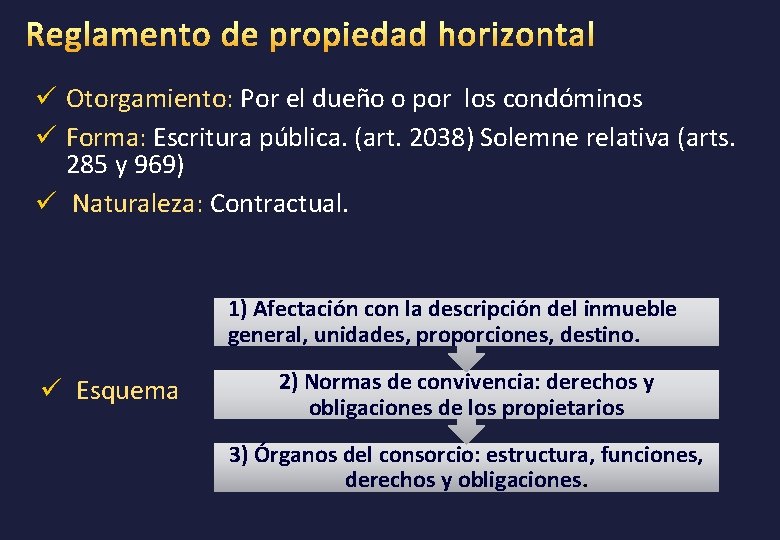ü Otorgamiento: Por el dueño o por los condóminos ü Forma: Escritura pública. (art.