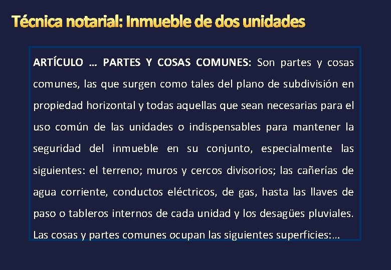ARTÍCULO … PARTES Y COSAS COMUNES: Son partes y cosas comunes, las que surgen