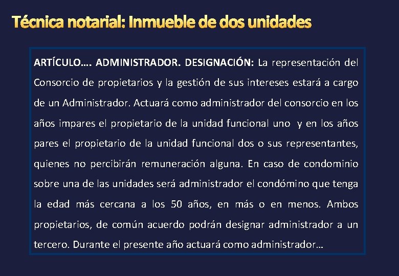 ARTÍCULO…. ADMINISTRADOR. DESIGNACIÓN: La representación del Consorcio de propietarios y la gestión de sus