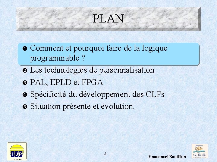 PLAN Comment et pourquoi faire de la logique programmable ? Les technologies de personnalisation