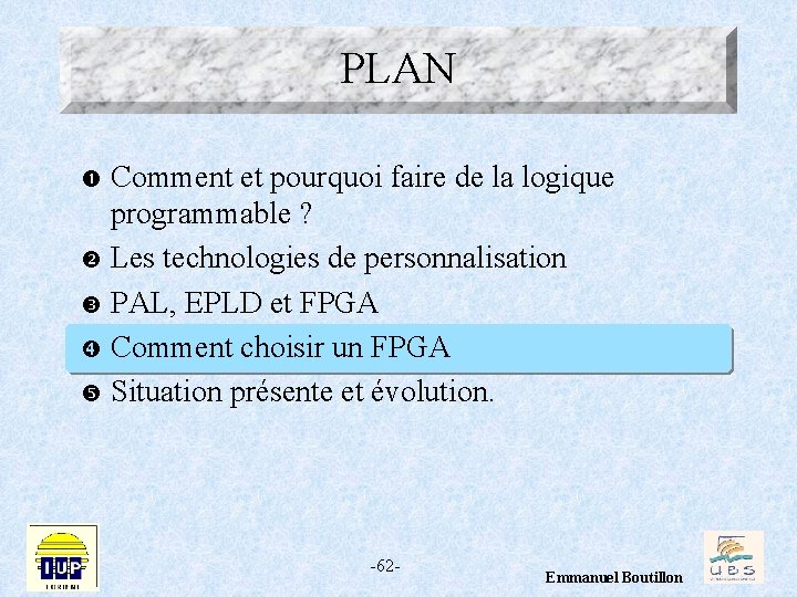 PLAN Comment et pourquoi faire de la logique programmable ? Les technologies de personnalisation
