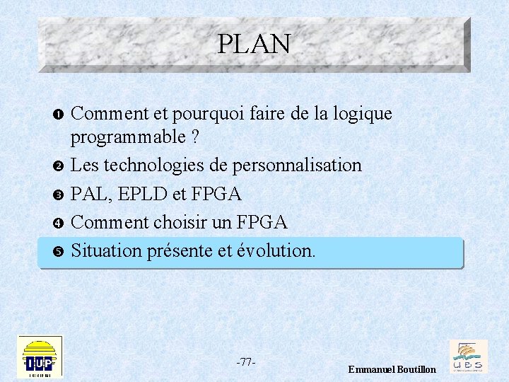 PLAN Comment et pourquoi faire de la logique programmable ? Les technologies de personnalisation