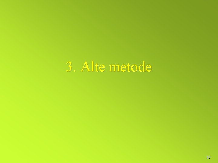 3. Alte metode 19 