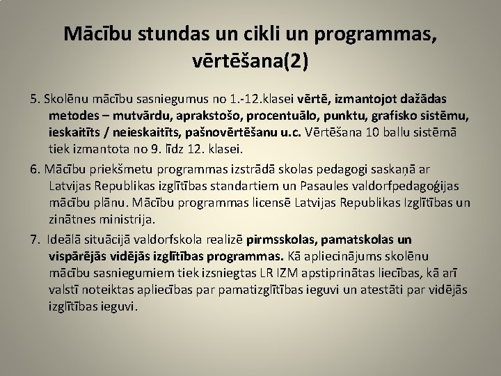 Mācību stundas un cikli un programmas, vērtēšana(2) 5. Skolēnu mācību sasniegumus no 1. -12.