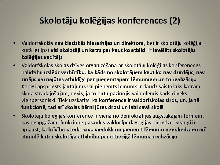 Skolotāju kolēģijas konferences (2) • • • Valdorfskolās nav klasiskās hierarhijas un direktora, bet