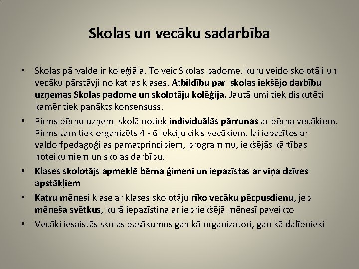 Skolas un vecāku sadarbība • Skolas pārvalde ir koleģiāla. To veic Skolas padome, kuru