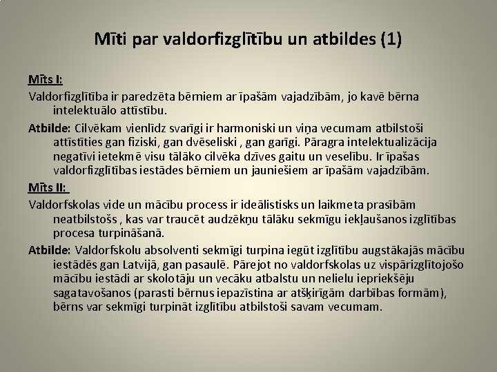 Mīti par valdorfizglītību un atbildes (1) Mīts I: Valdorfizglītība ir paredzēta bērniem ar īpašām