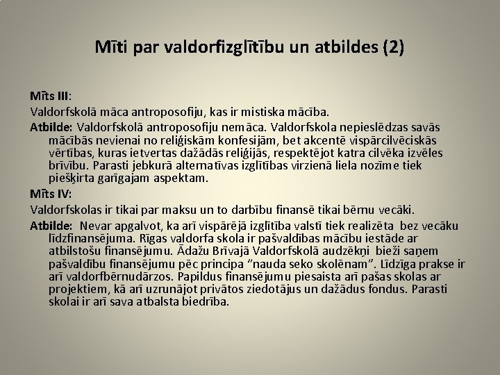 Mīti par valdorfizglītību un atbildes (2) Mīts III: Valdorfskolā māca antroposofiju, kas ir mistiska