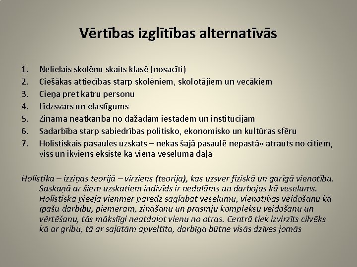 Vērtības izglītības alternatīvās 1. 2. 3. 4. 5. 6. 7. Nelielais skolēnu skaits klasē