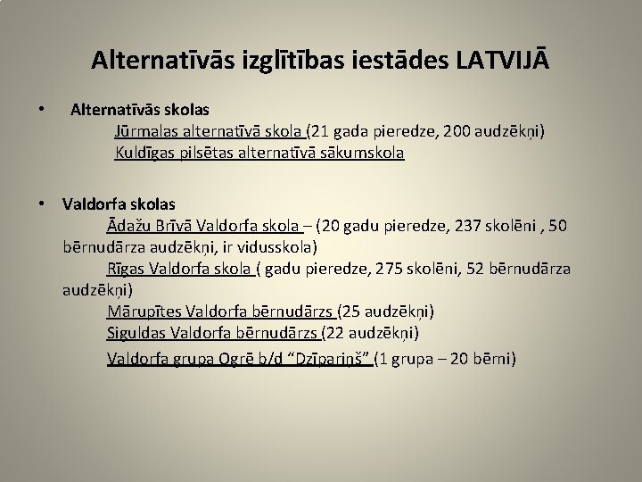 Alternatīvās izglītības iestādes LATVIJĀ • Alternatīvās skolas Jūrmalas alternatīvā skola (21 gada pieredze, 200