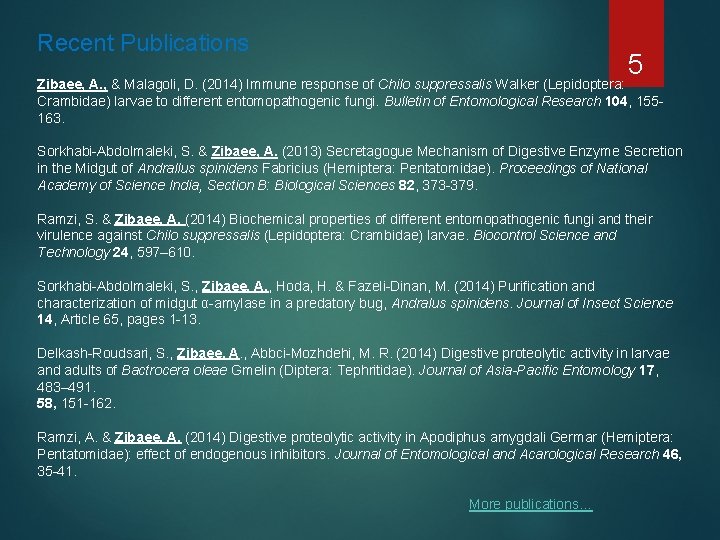 Recent Publications 5 Zibaee, A. , & Malagoli, D. (2014) Immune response of Chilo