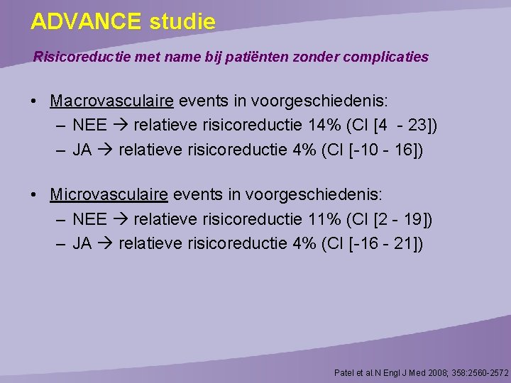 ADVANCE studie Risicoreductie met name bij patiënten zonder complicaties • Macrovasculaire events in voorgeschiedenis: