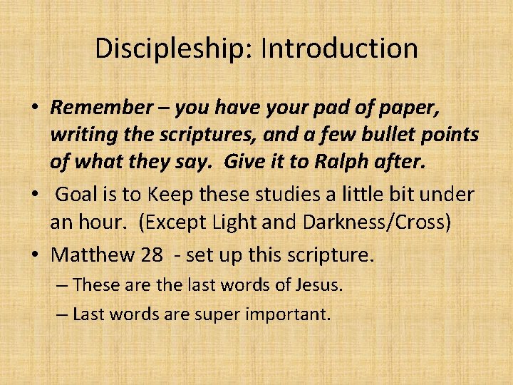 Discipleship: Introduction • Remember – you have your pad of paper, writing the scriptures,