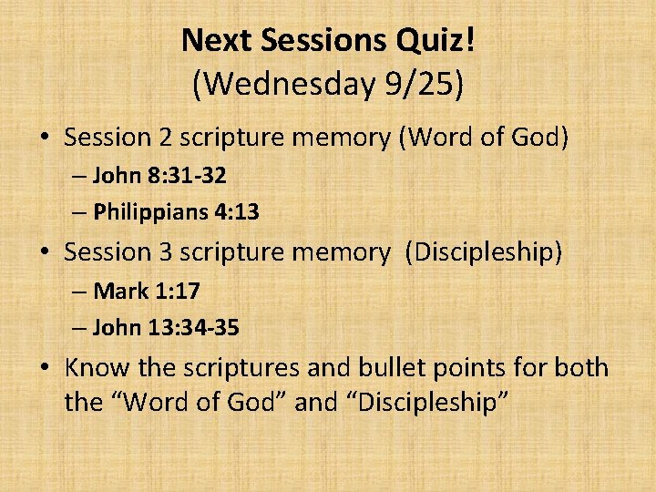 Next Sessions Quiz! (Wednesday 9/25) • Session 2 scripture memory (Word of God) –