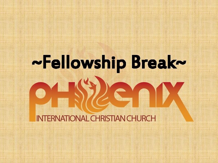 ~Fellowship Break~ 