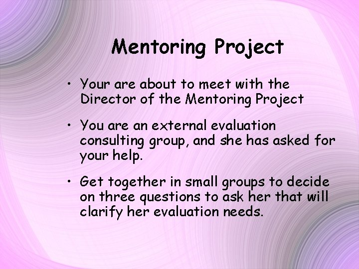 Mentoring Project • Your are about to meet with the Director of the Mentoring