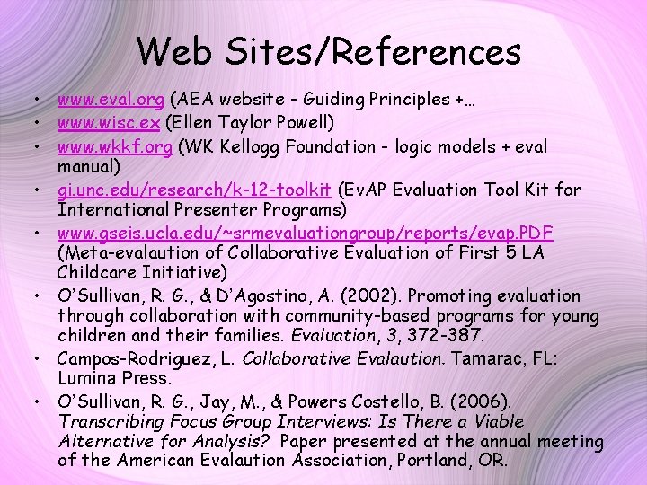 Web Sites/References • www. eval. org (AEA website - Guiding Principles +… • www.