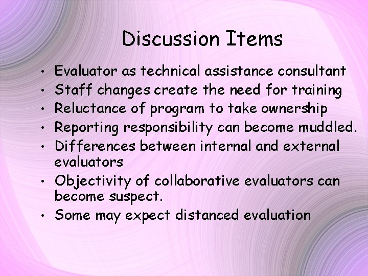 Discussion Items • • Evaluator as technical assistance consultant Staff changes create the need