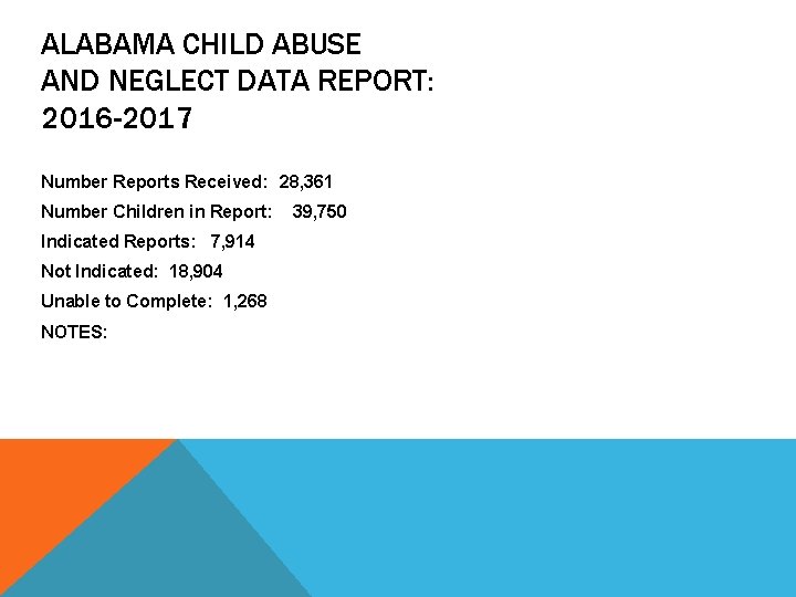 ALABAMA CHILD ABUSE AND NEGLECT DATA REPORT: 2016 -2017 Number Reports Received: 28, 361