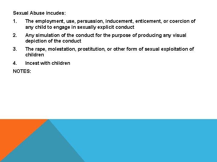 Sexual Abuse incudes: 1. The employment, use, persuasion, inducement, enticement, or coercion of any