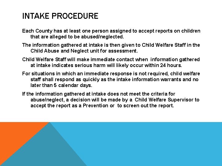 INTAKE PROCEDURE Each County has at least one person assigned to accept reports on