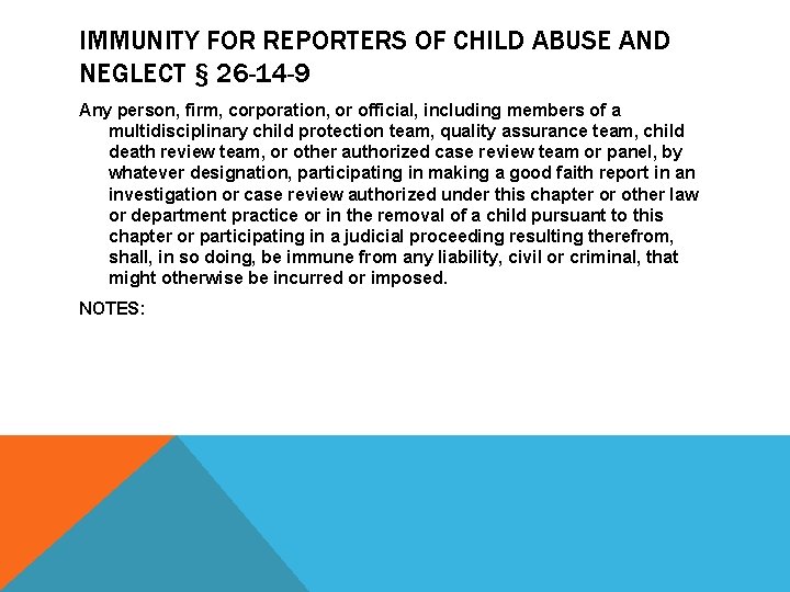 IMMUNITY FOR REPORTERS OF CHILD ABUSE AND NEGLECT § 26 -14 -9 Any person,