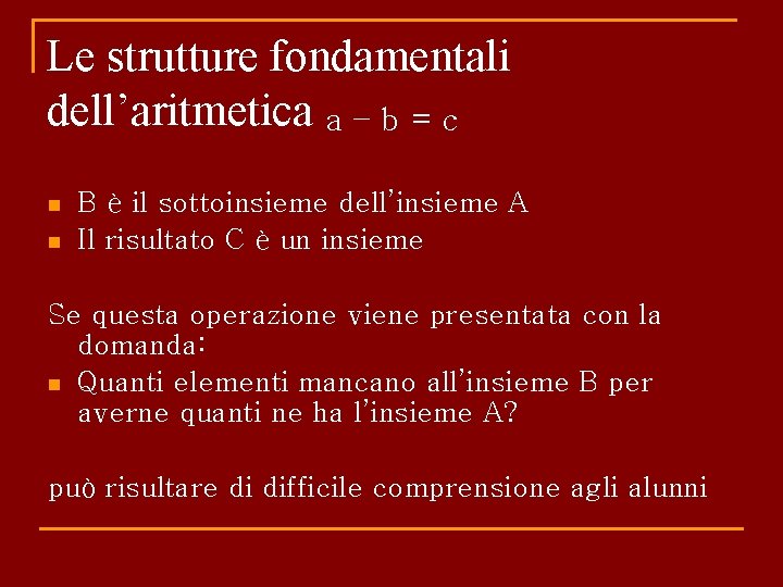 Le strutture fondamentali dell’aritmetica a – b = c n n B è il