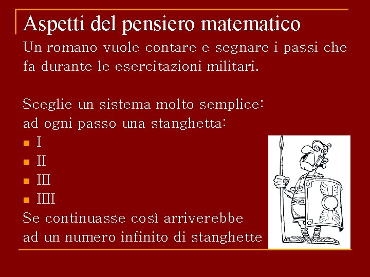 Aspetti del pensiero matematico Un romano vuole contare e segnare i passi che fa