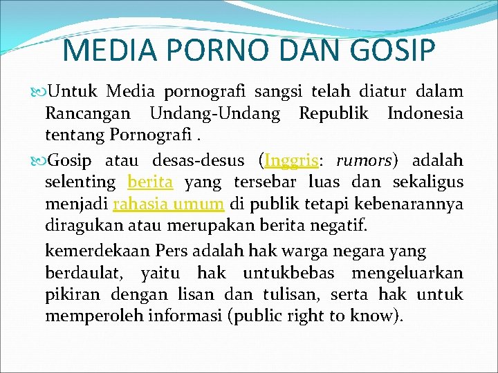 MEDIA PORNO DAN GOSIP Untuk Media pornografi sangsi telah diatur dalam Rancangan Undang-Undang Republik