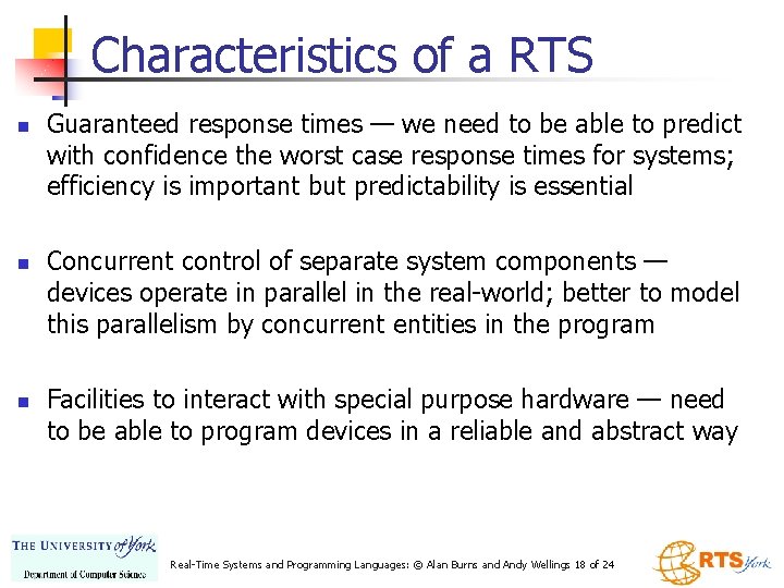 Characteristics of a RTS n n n Guaranteed response times — we need to