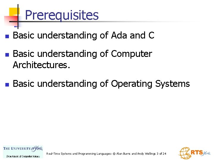 Prerequisites n n n Basic understanding of Ada and C Basic understanding of Computer