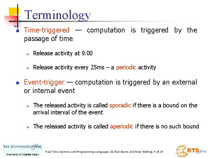 Terminology n n Time-triggered — computation is triggered by the passage of time Ø