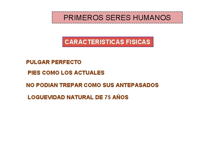 PRIMEROS SERES HUMANOS CARACTERISTICAS FISICAS PULGAR PERFECTO PIES COMO LOS ACTUALES NO PODIAN TREPAR