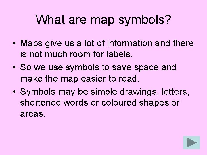 What are map symbols? • Maps give us a lot of information and there