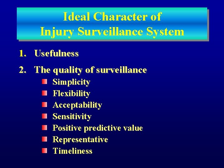 Ideal Character of Injury Surveillance System 1. Usefulness 2. The quality of surveillance Simplicity