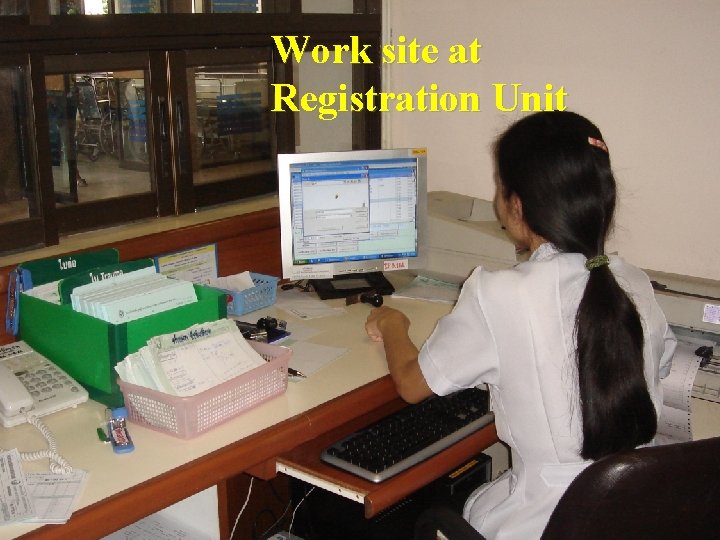 Work site at Registration Unit 