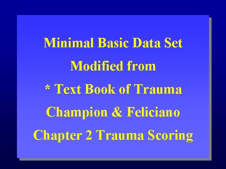 Minimal Basic Data Set Modified from * Text Book of Trauma Champion & Feliciano